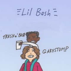 TRA$H AND BA$H - Lil Bash (Prod. Gary Stump) [DREAMTHUGEXCLUSIVE]