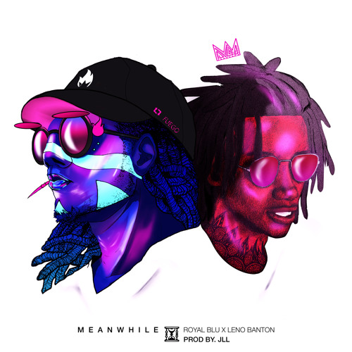 Royal Blu x Leno Banton - Meanwhile (Prod. JLL)