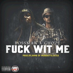 BOSSMAN x  GHOZT- FUCK WIT ME (PROD.BY.3HMB OF @MOBBAFFILIATES)