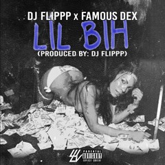 Famous Dex - Lil Bih (Prod Dj Flippp)Hosted By @DjFlippp