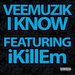 Veemuzik - I Know Ft. I Kill Em