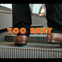 Too Busy
