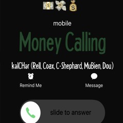 Money Calling - kelCHer (Rell, Coax, C - Shephard, MuBien, Dou)