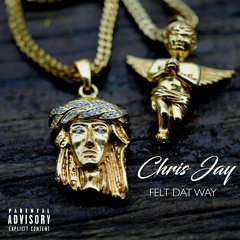 Chris Jay - Felt Dat Way [Prod. By. Chris Jay]