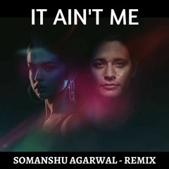 Kygo - It Ain't Me (Selena Gomez) - somanshu (Buy=Free Download)