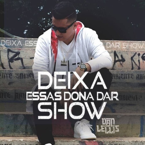 Deixa Essas Dona Dar Show - Dan Lellis (Official Video 2017)