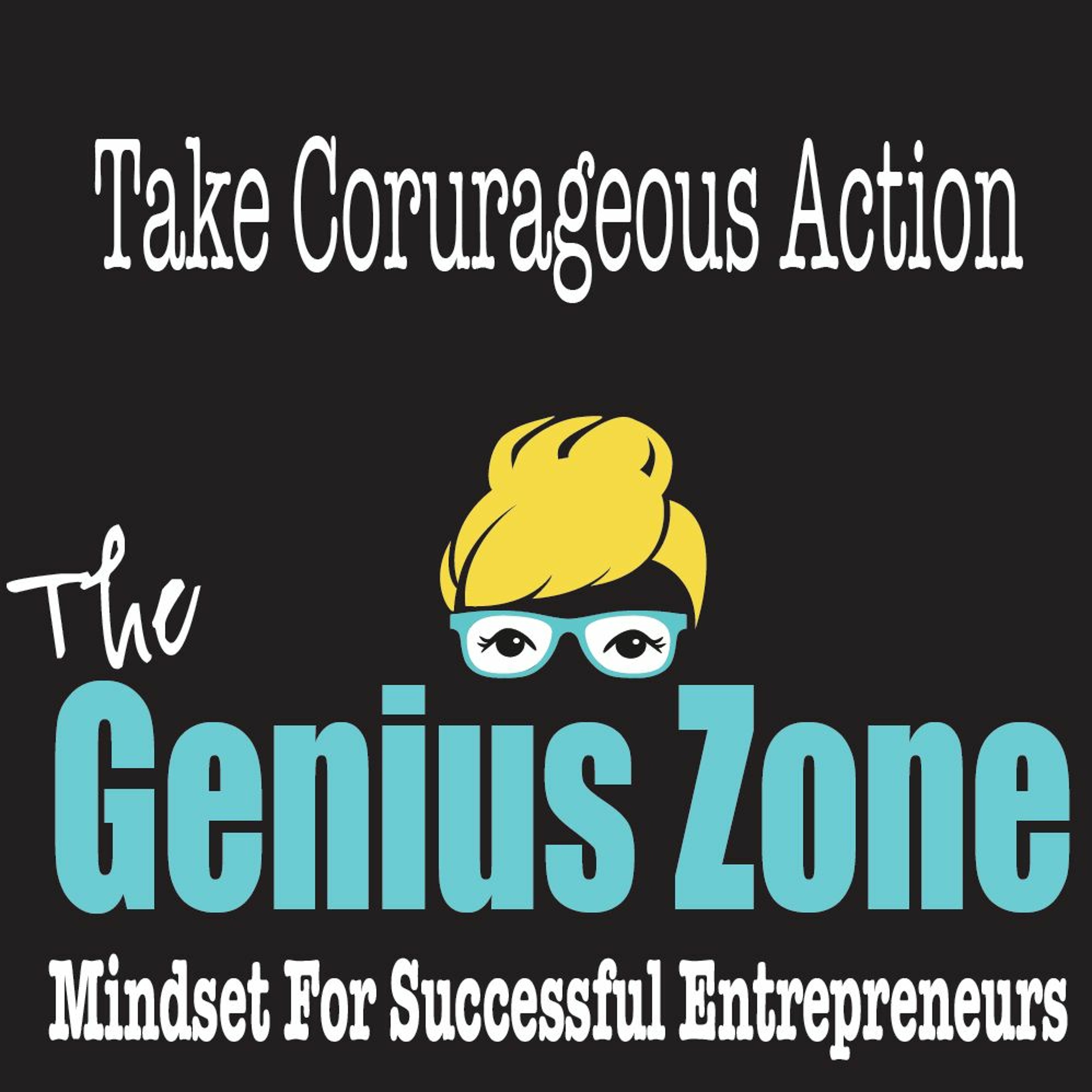 The Genius Zone: Take Courageous Action episode artwork