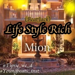 Life Style Rich (BeatJack) Mion