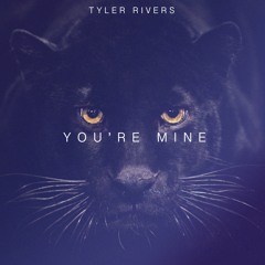 You're Mine (prod. Tyler Rivers)