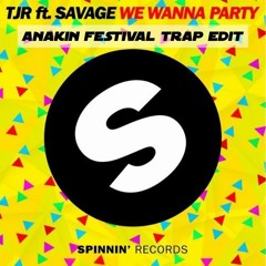 TJR feat. Savage - We Wanna Party (Anakin Festival Trap Edit)