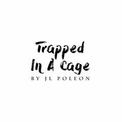 Trapped In A Cage