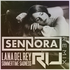 Lana Del Rey - Summertime Sadness (SENNORA & RIJ Remix)
