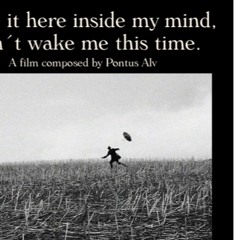 i like  it here inside my head don't wake me this time