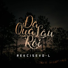 Đã Quá Lâu Rồi - rekcisevo-L [Eagle Team]