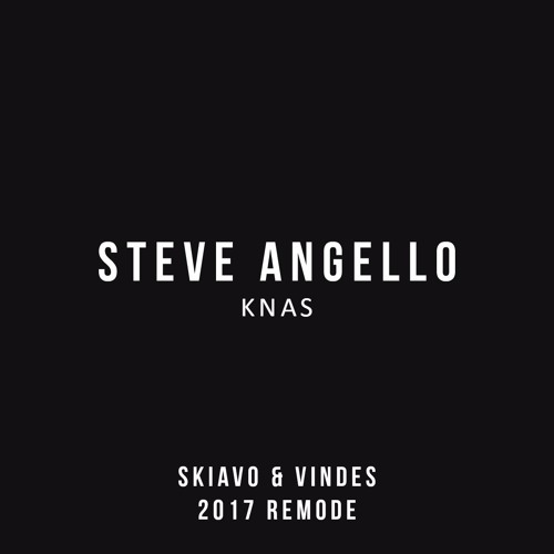 Steve Angello - KNAS (Skiavo & Vindes 2017 Remode) [FREE]