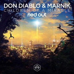 Don Diablo & Marnik - Children Of A Miracle (Fled Out Remix) [SUPPORTED BY ANGEMI]