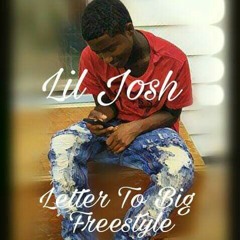 Lil Josh - Letter To Big Freestyle