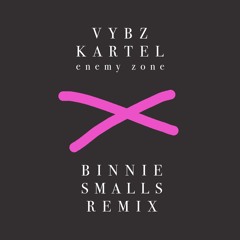 Vybz Kartel x Enemy Zone (Binnie Smalls Remix)