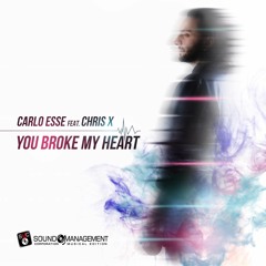 Carlo Esse Feat. Chris X - You Broke My Heart (Radio Edit)