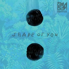 Ed Sheeran - Shape of You (Slowbeam Remix)