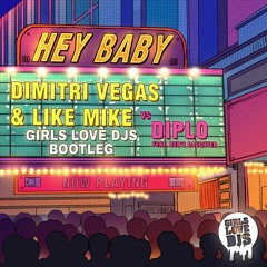 Hey Baby (Girls Love DJs Bootleg) - Dimitri Vegas & Like Mike x Diplo