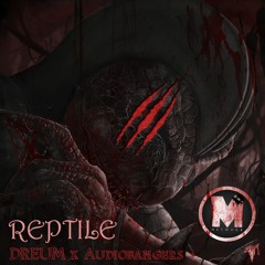 DREUM x Audiobangers - Reptile [MN Release]