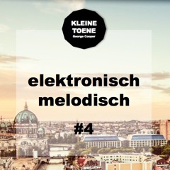 elektronisch melodisch Vol. 4 by KLEINE TOENE