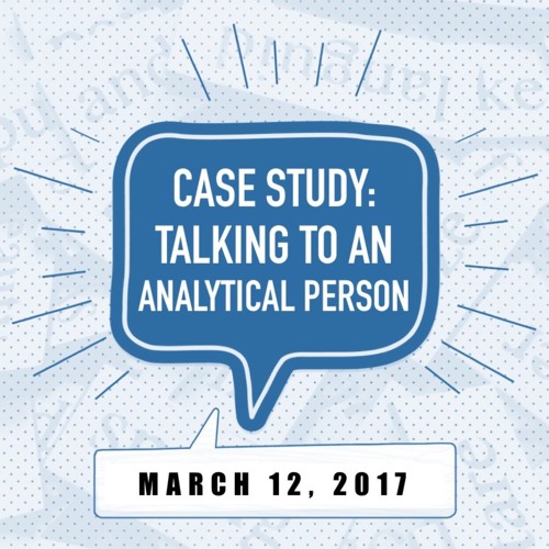 Case Study: Talking to an Analytical Person