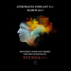 Atmomatix Podcast #11 - Mixed By Stunna (March 2017)