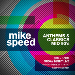 Mike Speed | React Radio Uk | 170317 | FNL | 8-10pm | Anthems & Classics Mid 90's | Show 026