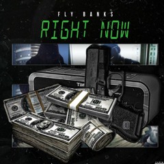 Fly Banks- Right Now
