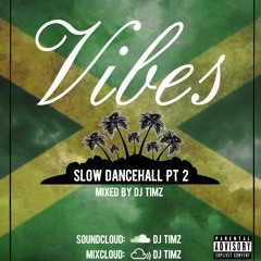 #VibeswithTimz Vol 2 | Slow Dancehall 2017 Mix | By DJ TIMZ (@timz_dj)