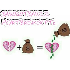 Banogotbanzz - HEARTBREAKER PT2