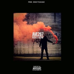 Ave 267 - RIGHT NOW (Prod. By Snooty Savage Onna Track & Trap$tar Onna Track)