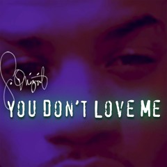 You Don't Love Me