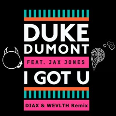 Duke Dumont - I Got U (Diax & Wevlth remix)