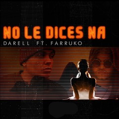 Darell - No Le Dices Na Remix (feat. Farruko)