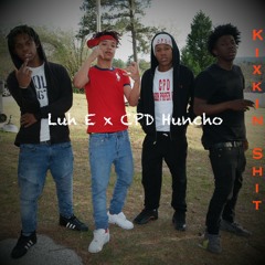 Luh E x CPD Huncho- Kixkin Shit