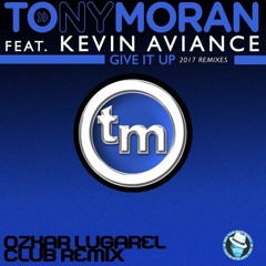 Tony Moran Feat Kevin Aviance - Give It Up (Ozkar Lugarel Club Remix) FREE DOWNLOAD
