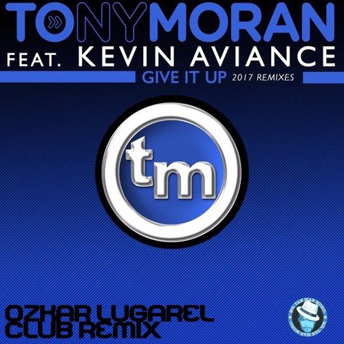 Tony Moran Feat Kevin Aviance - Give It Up (Ozkar Lugarel Club Remix) FREE DOWNLOAD