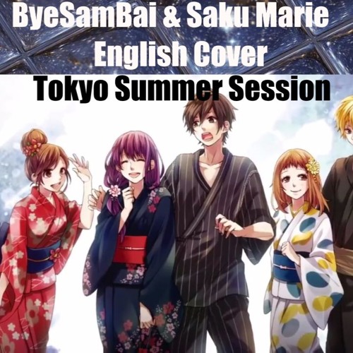Honeyworks Tokyo Summer Session English Cover Saku Marie Byesambai By Byesambai Honeyworks Tokyo Summer Session English Cover Saku Marie Byesambai By Byesambai