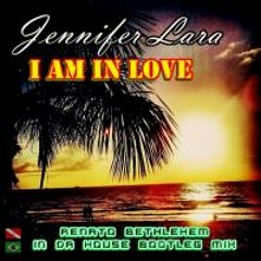 Jennifer Lara - I Am In Love (Renato Bethlehem In The House Bootleg Mix)