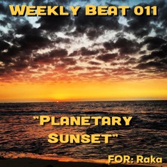 Weekly Beat 011 (Planetary Sunset)