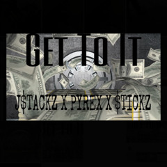 $tickz ft. J$tackz Pyrex Get To It