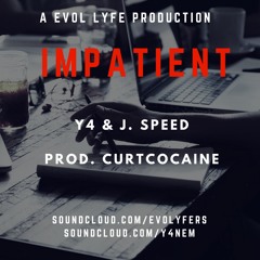 IMPATIENT- Y4 FT. J . SPEED