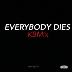 Everybody Dies KBMix