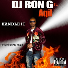 HANDLE IT - DJ RON G FT. AQIL (WRECKX - N-EFFECT)