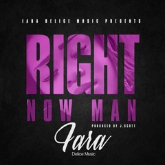 Right Now Man (Main) PRODUCED BY JSCOTT
