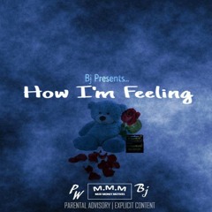 Bj - How I'm Feeling (prod by. P-Will Beats