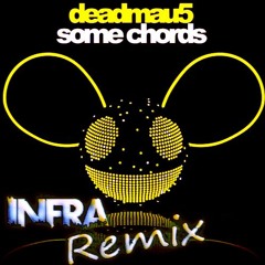 Deadmau5 - Some Chords (Infra Remix)